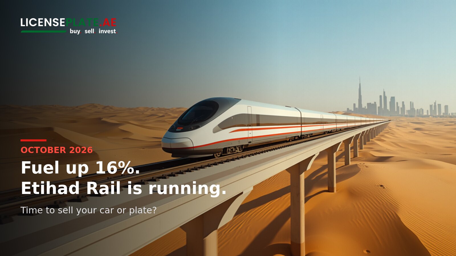 Illustration: a modern passenger train crossing UAE desert dunes on a viaduct with the Dubai skyline on the horizon, with the LicensePlate.ae logo and the headline Fuel up 16%, Etihad Rail is running